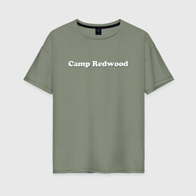 Женская футболка хлопок Oversize с принтом Camp Redwood в Санкт-Петербурге, 100% хлопок | свободный крой, круглый ворот, спущенный рукав, длина до линии бедер
 | 1984 | ahs | american horror story | американская история ужасов | сериалы | триллер | ужасы | хорор