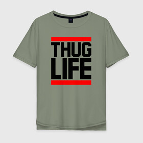 Мужская футболка хлопок Oversize с принтом THUG LIFE  в Санкт-Петербурге, 100% хлопок | свободный крой, круглый ворот, “спинка” длиннее передней части | Тематика изображения на принте: 2pac | thug life | tupac | tupac shakur | жизнь головореза | тупак | тупак шакур
