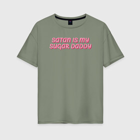 Женская футболка хлопок Oversize с принтом satan is my sugar daddy в Санкт-Петербурге, 100% хлопок | свободный крой, круглый ворот, спущенный рукав, длина до линии бедер
 | 80 е | 90 е | cute | daddy | satan | любовь | милая | мило | ретро | сериалы
