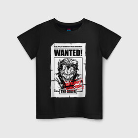 Детская футболка хлопок с принтом Wanted в Санкт-Петербурге, 100% хлопок | круглый вырез горловины, полуприлегающий силуэт, длина до линии бедер | batman | dc | dc джокер | detective comics | harley | joker | shtatjoker | the joker | бетмен | джокер | злодей | харли
