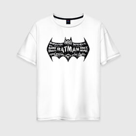 Женская футболка хлопок Oversize с принтом Batman в Санкт-Петербурге, 100% хлопок | свободный крой, круглый ворот, спущенный рукав, длина до линии бедер
 | bat man | batman | batman comics | caped crusader | comics | dark knight | shtatbat | бетмен | брюс уэйн | бэт мен | бэтмен | тёмный рыцарь