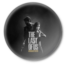 Значок с принтом THE LAST OF US в Санкт-Петербурге,  металл | круглая форма, металлическая застежка в виде булавки | game | horror | survival horror | the last | the last of us | the last of us remastered | игра | компьютерная игра | экшн