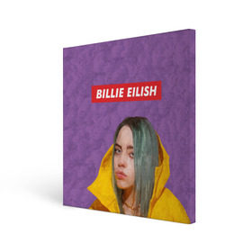 Холст квадратный с принтом BILLIE EILISH в Санкт-Петербурге, 100% ПВХ |  | bad guy | billie | eilish | ocean eyes | айлиш | билли | девушка | певица | эйлиш