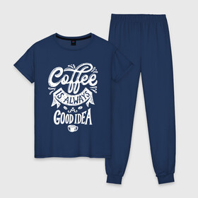 Женская пижама хлопок с принтом Coffee is always a good idea в Санкт-Петербурге, 100% хлопок | брюки и футболка прямого кроя, без карманов, на брюках мягкая резинка на поясе и по низу штанин | Тематика изображения на принте: cofe | coffe | coffee | кофе | кофеин