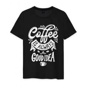 Мужская футболка хлопок с принтом Coffee is always a good idea в Санкт-Петербурге, 100% хлопок | прямой крой, круглый вырез горловины, длина до линии бедер, слегка спущенное плечо. | Тематика изображения на принте: cofe | coffe | coffee | кофе | кофеин