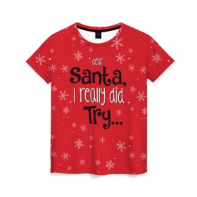Женская футболка 3D с принтом Dear Santa в Санкт-Петербурге, 100% полиэфир ( синтетическое хлопкоподобное полотно) | прямой крой, круглый вырез горловины, длина до линии бедер | santa | дед мороз | каникулы | мороз | новогодний свитер | новый год | оливье | праздник | рождество | санта клаус | свитер новогодний | снег | снегурочка | снежинки