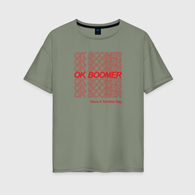 Женская футболка хлопок Oversize с принтом OK BOOMER (RED) в Санкт-Петербурге, 100% хлопок | свободный крой, круглый ворот, спущенный рукав, длина до линии бедер
 | boomer | boomers | generation | internet | meme | ok | ok boomer | young | бумеры | зумеры | интернет | мем | молодежь | ок | ок бумер | окей бумер | поколение