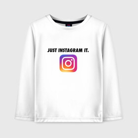 Детский лонгслив хлопок с принтом Just Instagram It в Санкт-Петербурге, 100% хлопок | круглый вырез горловины, полуприлегающий силуэт, длина до линии бедер | Тематика изображения на принте: app | blogger | filter | instagram | mask | media | photo | social | video | блогер | видео | инста | инстаграм | маска | приложение | сеть | социальная | фильтр | фотография