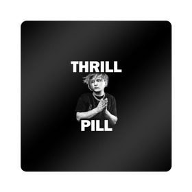 Магнит виниловый Квадрат с принтом Thrill pill в Санкт-Петербурге, полимерный материал с магнитным слоем | размер 9*9 см, закругленные углы | pill | thrill | thrill pill | пилл | тимур самедов | трилл | трилл пилл