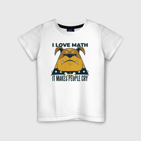 Детская футболка хлопок с принтом Люблю Математику в Санкт-Петербурге, 100% хлопок | круглый вырез горловины, полуприлегающий силуэт, длина до линии бедер | Тематика изображения на принте: cry | dog | math | алгебра | высшая математика | геометрия | институт | математика | собака | собаки | студент | универ | учитель | учителям | школьные
