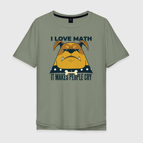 Мужская футболка хлопок Oversize с принтом Люблю Математику в Санкт-Петербурге, 100% хлопок | свободный крой, круглый ворот, “спинка” длиннее передней части | cry | dog | math | алгебра | высшая математика | геометрия | институт | математика | собака | собаки | студент | универ | учитель | учителям | школьные