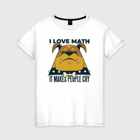 Женская футболка хлопок с принтом Люблю Математику в Санкт-Петербурге, 100% хлопок | прямой крой, круглый вырез горловины, длина до линии бедер, слегка спущенное плечо | cry | dog | math | алгебра | высшая математика | геометрия | институт | математика | собака | собаки | студент | универ | учитель | учителям | школьные