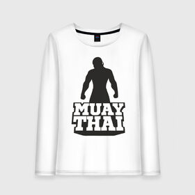 Женский лонгслив хлопок с принтом Muay Thai в Санкт-Петербурге, 100% хлопок |  | mma | muay thai | бокс | борьба | дзюдо | единоборства | кикбоксинг | спорт