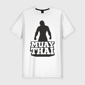 Мужская футболка хлопок Slim с принтом Muay Thai в Санкт-Петербурге, 92% хлопок, 8% лайкра | приталенный силуэт, круглый вырез ворота, длина до линии бедра, короткий рукав | mma | muay thai | бокс | борьба | дзюдо | единоборства | кикбоксинг | спорт