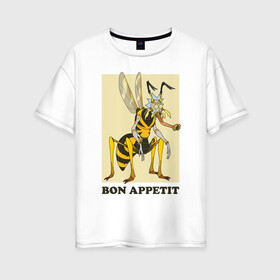 Женская футболка хлопок Oversize с принтом BON APPETIT в Санкт-Петербурге, 100% хлопок | свободный крой, круглый ворот, спущенный рукав, длина до линии бедер
 | 4сезон | rick and morty | мультсериал | рик и морти