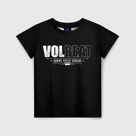 Детская футболка 3D с принтом Volbeat в Санкт-Петербурге, 100% гипоаллергенный полиэфир | прямой крой, круглый вырез горловины, длина до линии бедер, чуть спущенное плечо, ткань немного тянется | groove metal | hardcore | psychobilly | rebound | replay | rewind | volbeat | волбит