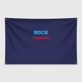 Флаг-баннер с принтом Rock Forever (РОК Навсегда) 1 в Санкт-Петербурге, 100% полиэстер | размер 67 х 109 см, плотность ткани — 95 г/м2; по краям флага есть четыре люверса для крепления | rock | рок | рок вечен | рок навсегда | фанат рока