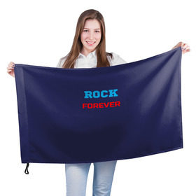 Флаг 3D с принтом Rock Forever (РОК Навсегда) 1 в Санкт-Петербурге, 100% полиэстер | плотность ткани — 95 г/м2, размер — 67 х 109 см. Принт наносится с одной стороны | rock | рок | рок вечен | рок навсегда | фанат рока