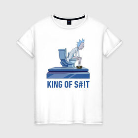 Женская футболка хлопок с принтом KING OF S#!T в Санкт-Петербурге, 100% хлопок | прямой крой, круглый вырез горловины, длина до линии бедер, слегка спущенное плечо | 4сезон | rick and morty | мультсериал | рик и морти
