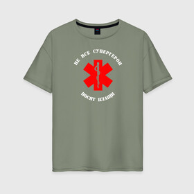 Женская футболка хлопок Oversize с принтом Медицина - супергерои в Санкт-Петербурге, 100% хлопок | свободный крой, круглый ворот, спущенный рукав, длина до линии бедер
 | врач | врачебный | день медика | интерны | лечебный | медик | медицина | медсестра | студент медик | я врач