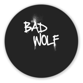 Коврик для мышки круглый с принтом Bad wolf в Санкт-Петербурге, резина и полиэстер | круглая форма, изображение наносится на всю лицевую часть | Тематика изображения на принте: bbc | dimension | dr who | jenna coleman | jodie whittaker | matt smith | relative | resolution | space | tardis | the doctor | time | галлифрей | джоди уиттакер | доктор кто | тардис