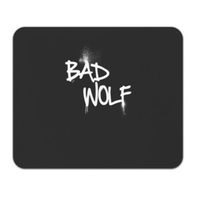 Коврик для мышки прямоугольный с принтом Bad wolf в Санкт-Петербурге, натуральный каучук | размер 230 х 185 мм; запечатка лицевой стороны | Тематика изображения на принте: bbc | dimension | dr who | jenna coleman | jodie whittaker | matt smith | relative | resolution | space | tardis | the doctor | time | галлифрей | джоди уиттакер | доктор кто | тардис