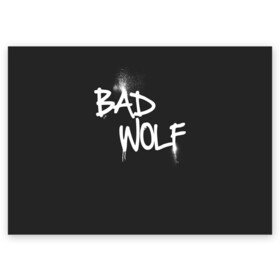 Поздравительная открытка с принтом Bad wolf в Санкт-Петербурге, 100% бумага | плотность бумаги 280 г/м2, матовая, на обратной стороне линовка и место для марки
 | bbc | dimension | dr who | jenna coleman | jodie whittaker | matt smith | relative | resolution | space | tardis | the doctor | time | галлифрей | джоди уиттакер | доктор кто | тардис