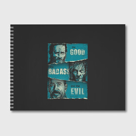 Альбом для рисования с принтом Good Badass Evil в Санкт-Петербурге, 100% бумага
 | матовая бумага, плотность 200 мг. | Тематика изображения на принте: amc | carol | daryl | dixon | michonne | negan | reaction | rick | season 10 | twd | zombies | диксон | дэрил | зомби | мертвецы | мишонн | неган | реакция | рик | ходячие