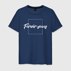 Мужская футболка хлопок с принтом Forever young в Санкт-Петербурге, 100% хлопок | прямой крой, круглый вырез горловины, длина до линии бедер, слегка спущенное плечо. | forever | молодой