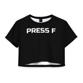 Женская футболка Cropp-top с принтом Футболка с надписью PRESS F в Санкт-Петербурге, 100% полиэстер | круглая горловина, длина футболки до линии талии, рукава с отворотами | mem meme | press f | мем | мемас | мемы | надписью | чёрный | шрифт