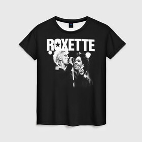 Женская футболка 3D с принтом Roxette в Санкт-Петербурге, 100% полиэфир ( синтетическое хлопкоподобное полотно) | прямой крой, круглый вырез горловины, длина до линии бедер | pop | rock | roxette | мари фредрикссон | пер гессле | поп | поп рок. евро поп | рок | роксет | роксэт