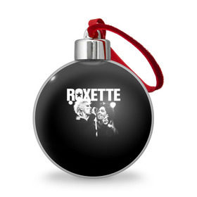 Ёлочный шар с принтом Roxette в Санкт-Петербурге, Пластик | Диаметр: 77 мм | pop | rock | roxette | мари фредрикссон | пер гессле | поп | поп рок. евро поп | рок | роксет | роксэт