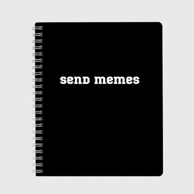 Тетрадь с принтом Send Memes в Санкт-Петербурге, 100% бумага | 48 листов, плотность листов — 60 г/м2, плотность картонной обложки — 250 г/м2. Листы скреплены сбоку удобной пружинной спиралью. Уголки страниц и обложки скругленные. Цвет линий — светло-серый
 | Тематика изображения на принте: send memes | send nudes | отправь мем | отправь нюдес | пародия | реплика