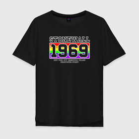 Мужская футболка хлопок Oversize с принтом Stonewall 1969 Rainbow в Санкт-Петербурге, 100% хлопок | свободный крой, круглый ворот, “спинка” длиннее передней части | 