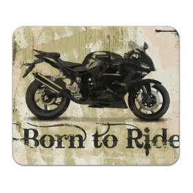 Коврик для мышки прямоугольный с принтом Born to Ride в Санкт-Петербурге, натуральный каучук | размер 230 х 185 мм; запечатка лицевой стороны | байк | байкер | байкеру | байкерше | беспечный ездок | ветер | гонки | дорога | езда | ездок | мото | мотобайк | мотогонки | мотокросс | мотор | мотоспорт | мотоцикл | мотоциклист | мотоциклисту