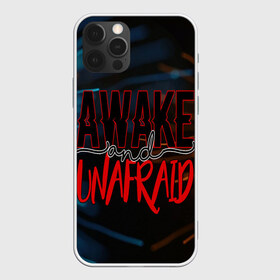 Чехол для iPhone 12 Pro Max с принтом Awake unafraid в Санкт-Петербурге, Силикон |  | alive | awake | look | my chemical | rok | romance | sunshine | unafraid