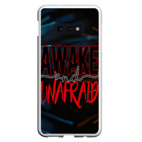 Чехол для Samsung S10E с принтом Awake unafraid в Санкт-Петербурге, Силикон | Область печати: задняя сторона чехла, без боковых панелей | alive | awake | look | my chemical | rok | romance | sunshine | unafraid