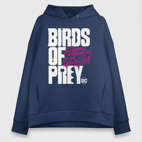 Женское худи Oversize хлопок с принтом Birds of Prey logo в Санкт-Петербурге, френч-терри — 70% хлопок, 30% полиэстер. Мягкий теплый начес внутри —100% хлопок | боковые карманы, эластичные манжеты и нижняя кромка, капюшон на магнитной кнопке | birds of prey | harley quinn | марго робби | потрясающая история харли квин | харли квин | хищные птицы