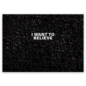 Поздравительная открытка с принтом I WANT TO BELIEVE  в Санкт-Петербурге, 100% бумага | плотность бумаги 280 г/м2, матовая, на обратной стороне линовка и место для марки
 | alien | i want to believe | ufo | инопланетянин | нло | хотелось бы верить | я хочу верить