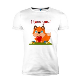 Мужская футболка премиум с принтом влюбленная лисичка i love you! в Санкт-Петербурге, 92% хлопок, 8% лайкра | приталенный силуэт, круглый вырез ворота, длина до линии бедра, короткий рукав | 