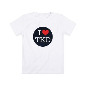 Детская футболка хлопок с принтом TKD в Санкт-Петербурге, 100% хлопок | круглый вырез горловины, полуприлегающий силуэт, длина до линии бедер | taekwondo | восточные единоборства | единоборства | теквондо | тхэквондо | тэквондо