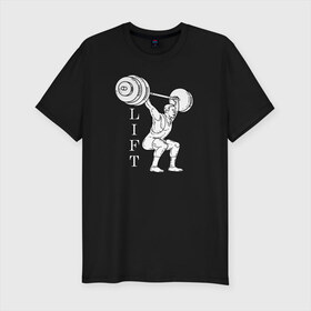 Мужская футболка хлопок Slim с принтом Lift в Санкт-Петербурге, 92% хлопок, 8% лайкра | приталенный силуэт, круглый вырез ворота, длина до линии бедра, короткий рукав | lifting | wheight lifting | wheightlifting | тяжелая атлетика | штанга | штангист