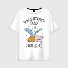 Женская футболка хлопок Oversize с принтом Valentines day sucks! в Санкт-Петербурге, 100% хлопок | свободный крой, круглый ворот, спущенный рукав, длина до линии бедер
 | 14 февраля | антивалентин | день святого  валентина | любовь | подарок