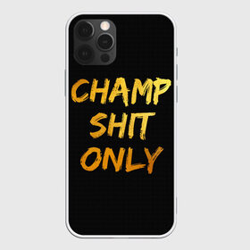 Чехол для iPhone 12 Pro Max с принтом Champ shit only в Санкт-Петербурге, Силикон |  | champ | el cucuy | ferguson | goin diamond | mma | tony | ufc | бабай. бабайка | бокс | борьба | джиу джитсу | тони | фергюсон | чемпион | эль кукуй