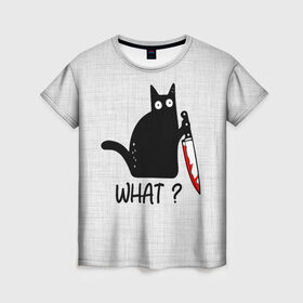 Женская футболка 3D с принтом What cat в Санкт-Петербурге, 100% полиэфир ( синтетическое хлопкоподобное полотно) | прямой крой, круглый вырез горловины, длина до линии бедер | cat | kitten | knife | what | вопрос | киса | кот | котёнок | кошак | кошка | кровь | нож | удивление | что