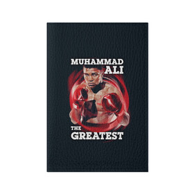 Обложка для паспорта матовая кожа с принтом Muhammad Ali в Санкт-Петербурге, натуральная матовая кожа | размер 19,3 х 13,7 см; прозрачные пластиковые крепления | Тематика изображения на принте: ali | muhammad ali | the greatest | али | бокс | мухамед али | мухаммед али