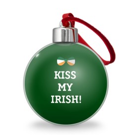 Ёлочный шар с принтом Kiss my Irish в Санкт-Петербурге, Пластик | Диаметр: 77 мм | британия | день святого патрика | золото | ирландия