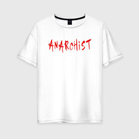 Женская футболка хлопок Oversize с принтом Анархист в Санкт-Петербурге, 100% хлопок | свободный крой, круглый ворот, спущенный рукав, длина до линии бедер
 | anarchism | anarchist | anarchy | music | punk | revolution | rock | system | анархизм | анархист | анархия | гражданская | летов | музыка | оборона | панк | революция | рок
