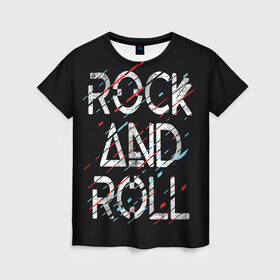 Женская футболка 3D с принтом Rock And Roll в Санкт-Петербурге, 100% полиэфир ( синтетическое хлопкоподобное полотно) | прямой крой, круглый вырез горловины, длина до линии бедер | модный | музыка | надписи | надпись | песня | рок н ролл | символы | сообщение | танец | текст | фраза | цитаты | черный
