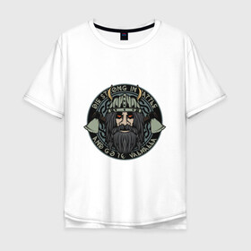 Мужская футболка хлопок Oversize с принтом Die strong and go to valhalla в Санкт-Петербурге, 100% хлопок | свободный крой, круглый ворот, “спинка” длиннее передней части | valhalla | viking | арт | вальхалла | варвар | викинг | воен | средневековье